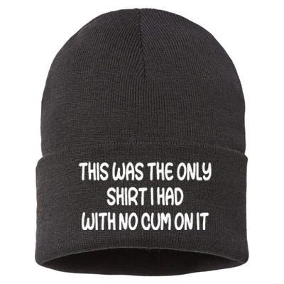 This Was The Only I Had With No Cum On It Funny Sustainable Knit Beanie