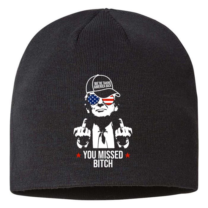 Trump Were Taking America Back You Missed Bitch Funny Sustainable Beanie