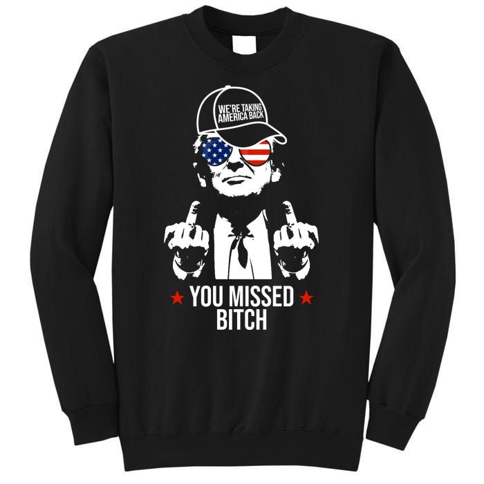 Trump Were Taking America Back You Missed Bitch Funny Tall Sweatshirt