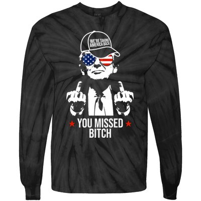 Trump Were Taking America Back You Missed Bitch Funny Tie-Dye Long Sleeve Shirt