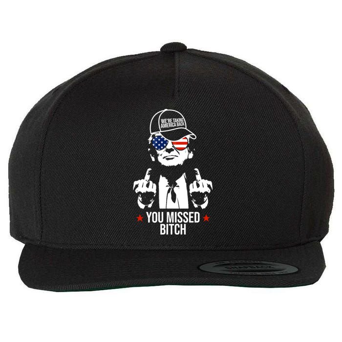 Trump Were Taking America Back You Missed Bitch Funny Wool Snapback Cap