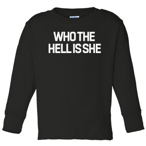 Thenessanation Who The Hell Is She Toddler Long Sleeve Shirt