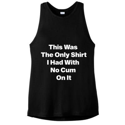 This Was The Only Shrt I Had With No Cum On It Funny Saying Ladies PosiCharge Tri-Blend Wicking Tank
