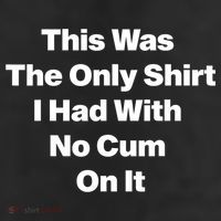 This Was The Only Shrt I Had With No Cum On It Funny Saying 7 Panel Mesh Trucker Snapback Hat