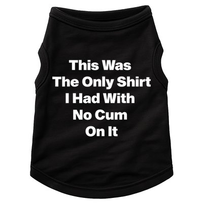 This Was The Only Shrt I Had With No Cum On It Funny Saying Doggie Tank