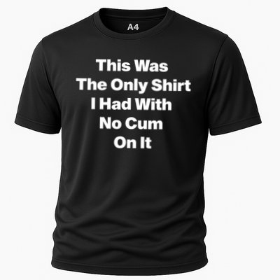 This Was The Only Shrt I Had With No Cum On It Funny Saying Performance Shirt