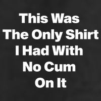 This Was The Only Shrt I Had With No Cum On It Funny Saying Adult Drive Performance Visor