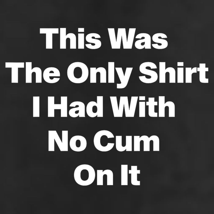 This Was The Only Shrt I Had With No Cum On It Funny Saying Adult Drive Performance Visor