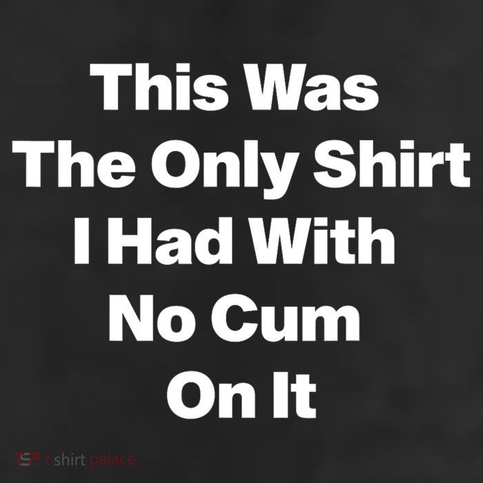 This Was The Only Shrt I Had With No Cum On It Funny Saying 25L Jumbo Tote