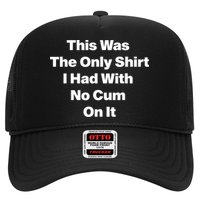 This Was The Only Shrt I Had With No Cum On It Funny Saying Hat