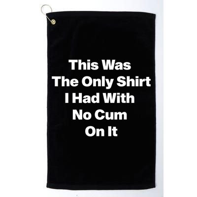 This Was The Only Shrt I Had With No Cum On It Funny Saying Golf Towel