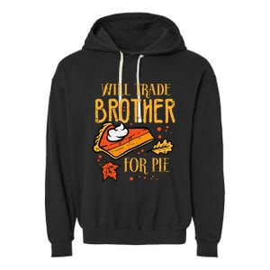 Thanksgiving Will Trade Brother For Pie Fall Family Garment-Dyed Fleece Hoodie