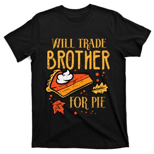 Thanksgiving Will Trade Brother For Pie Fall Family T-Shirt