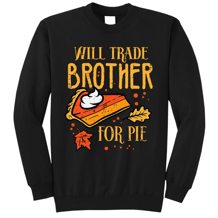 Thanksgiving Will Trade Brother For Pie Fall Family Tall Sweatshirt