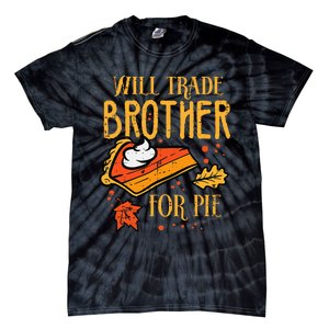 Thanksgiving Will Trade Brother For Pie Fall Family Tie-Dye T-Shirt