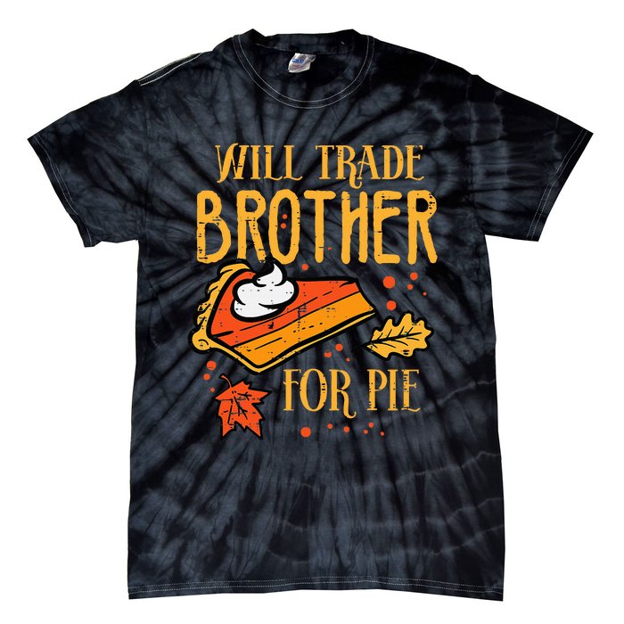 Thanksgiving Will Trade Brother For Pie Fall Family Tie-Dye T-Shirt