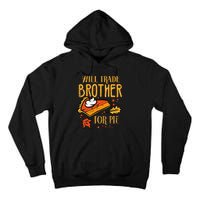 Thanksgiving Will Trade Brother For Pie Fall Family Tall Hoodie