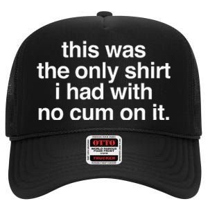 This Was The Only I Had With No Cum On It High Crown Mesh Back Trucker Hat