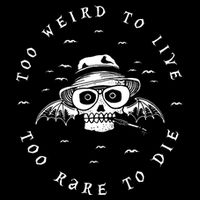 Too Weird To Live Too Rare To Die Flexfit Unipanel Trucker Cap