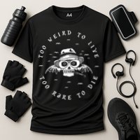 Too Weird To Live Too Rare To Die Cooling Performance Crew T-Shirt