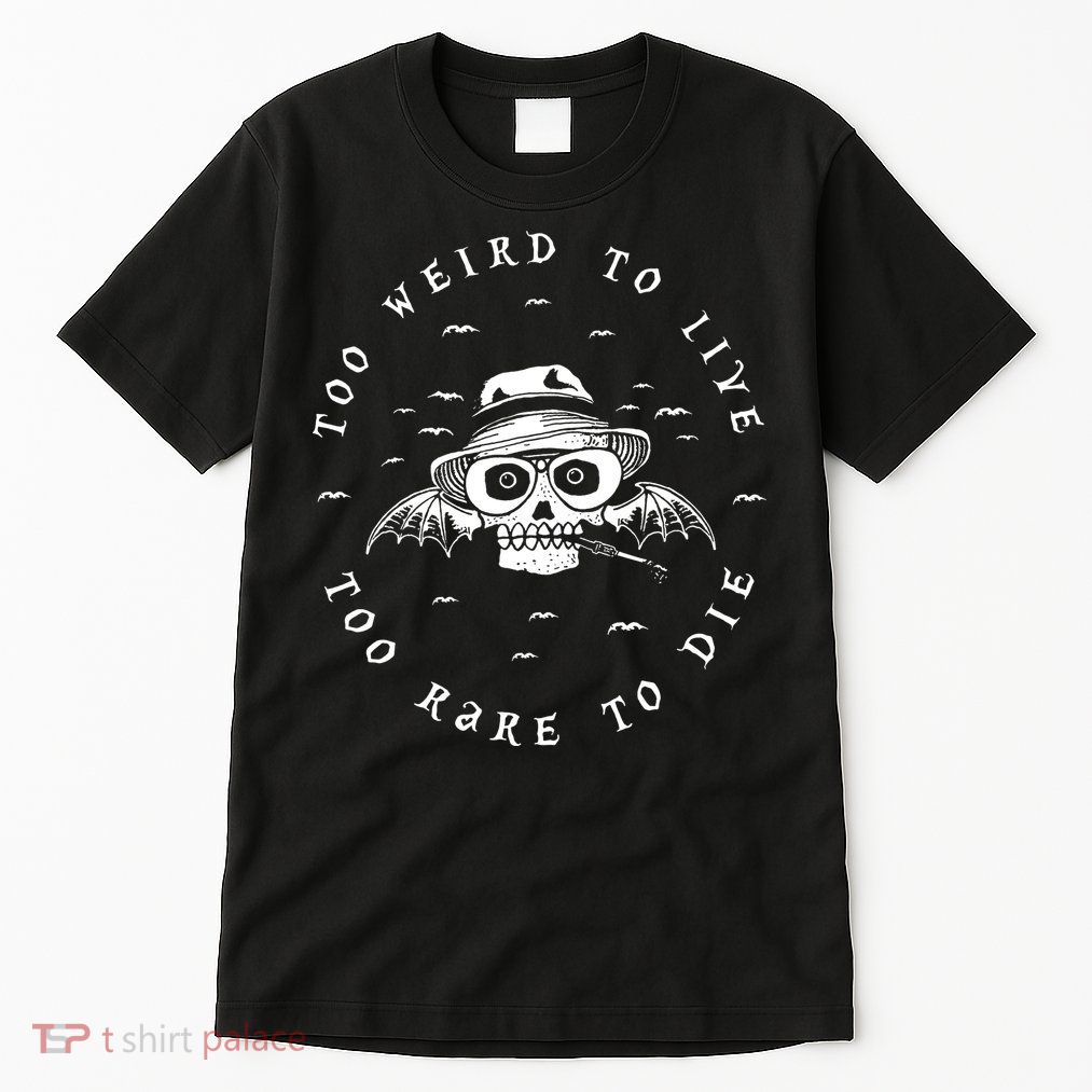 Too Weird To Live Too Rare To Die Tall T-Shirt
