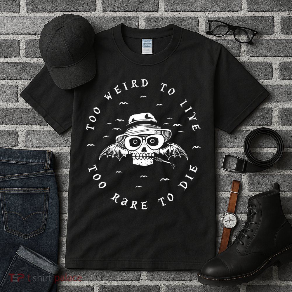 Too Weird To Live Too Rare To Die Tall T-Shirt