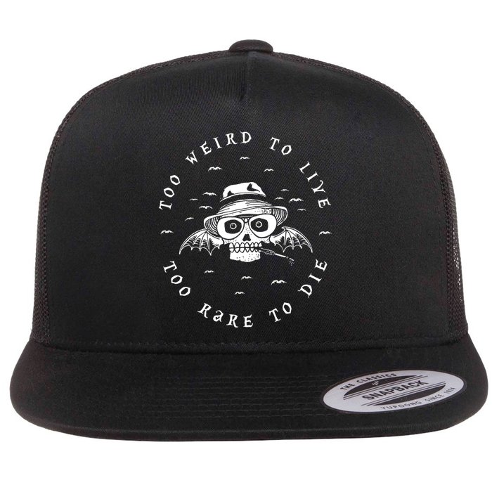 Too Weird To Live Too Rare To Die Flat Bill Trucker Hat