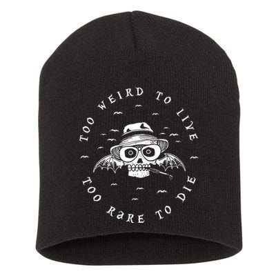 Too Weird To Live Too Rare To Die Short Acrylic Beanie