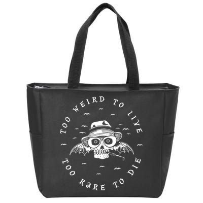 Too Weird To Live Too Rare To Die Zip Tote Bag