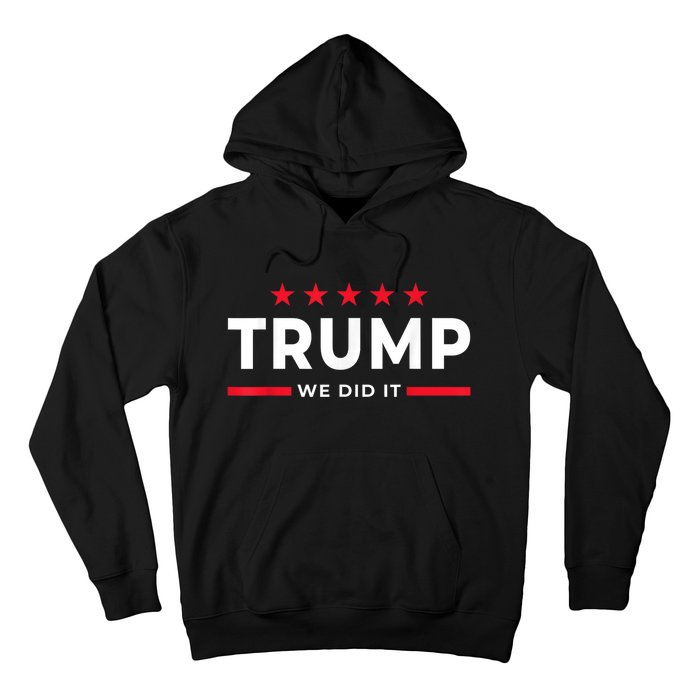 Trump Won Trump President Trump We Did It Daddys Home Hoodie