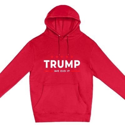 Trump Won Trump President Trump We Did It Daddys Home Premium Pullover Hoodie