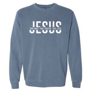 The Way Truth Life John 14 6 Christian Faith Bible Verse Garment-Dyed Sweatshirt