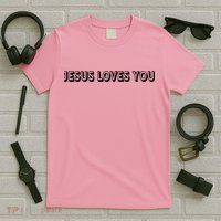 Top Words That Christians Say JESUS LOVES YOU T-Shirt