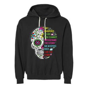 They whispered to her you cannot withstand the storm Skull Garment-Dyed Fleece Hoodie