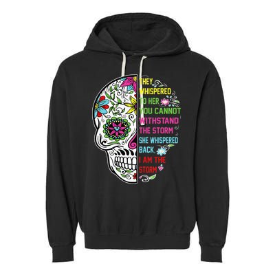 They whispered to her you cannot withstand the storm Skull Garment-Dyed Fleece Hoodie