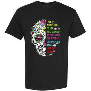 They whispered to her you cannot withstand the storm Skull Garment-Dyed Heavyweight T-Shirt