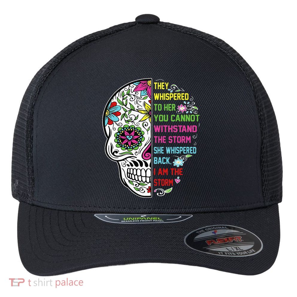 They whispered to her you cannot withstand the storm Skull Flexfit Unipanel Trucker Cap