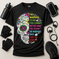 They whispered to her you cannot withstand the storm Skull Performance Shirt