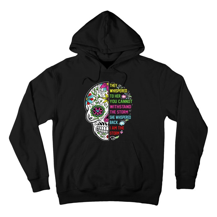 They whispered to her you cannot withstand the storm Skull Hoodie