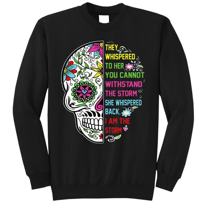 They whispered to her you cannot withstand the storm Skull Sweatshirt