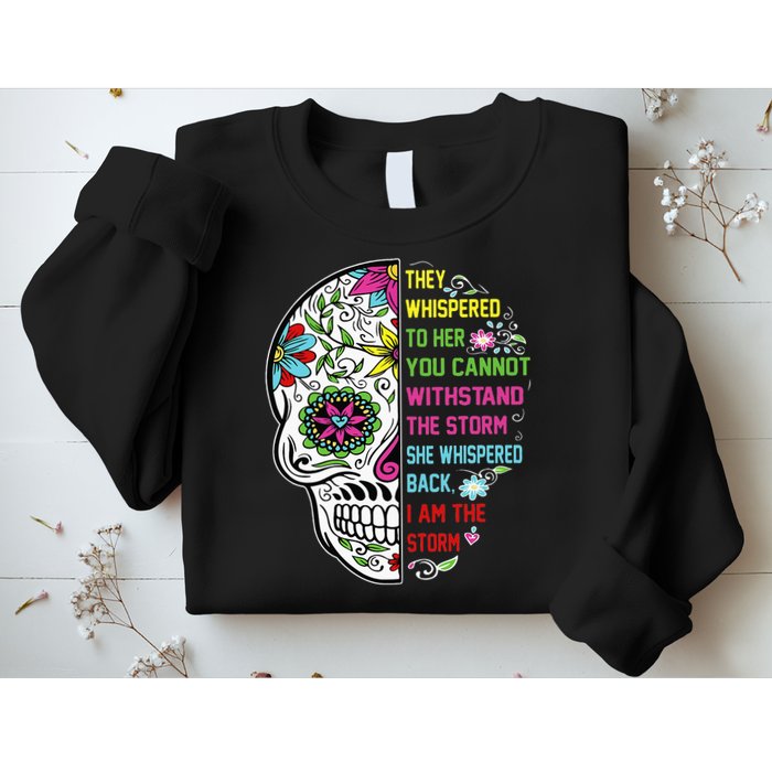 They whispered to her you cannot withstand the storm Skull Sweatshirt