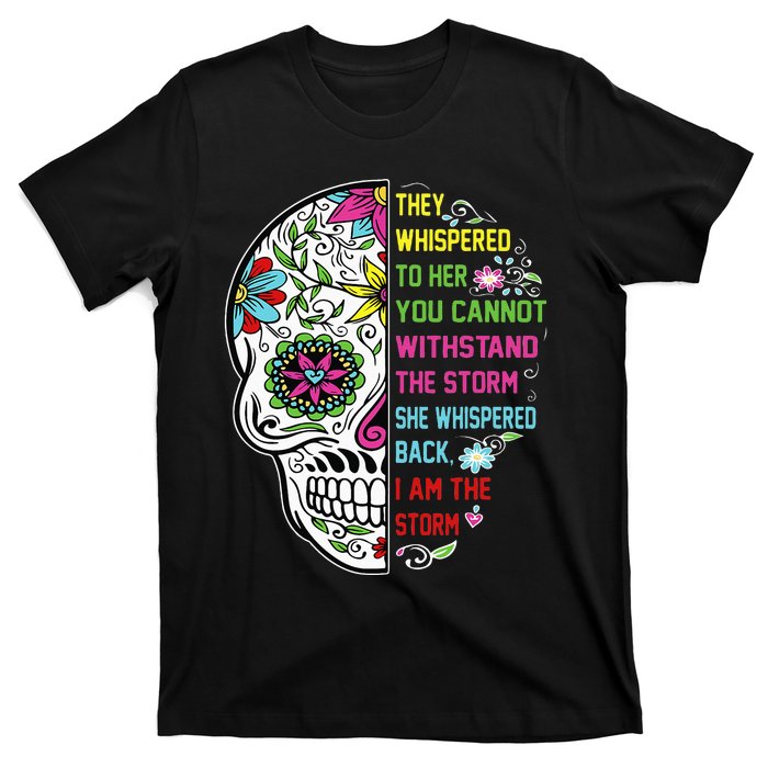 They whispered to her you cannot withstand the storm Skull T-Shirt