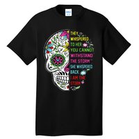 They whispered to her you cannot withstand the storm Skull Tall T-Shirt