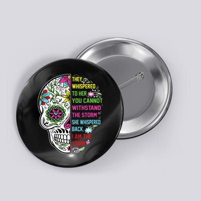 They whispered to her you cannot withstand the storm Skull Button