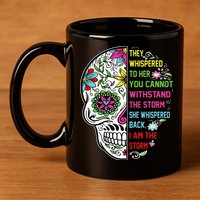 They whispered to her you cannot withstand the storm Skull 11oz C Handle Ceramic Mug