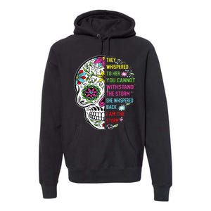 They whispered to her you cannot withstand the storm Skull Premium Hoodie