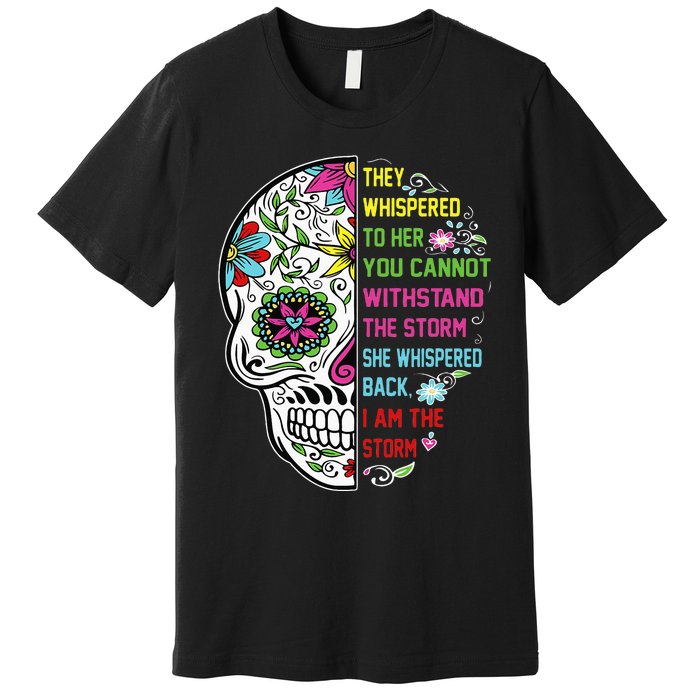 They whispered to her you cannot withstand the storm Skull Premium T-Shirt