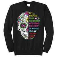 They whispered to her you cannot withstand the storm Skull Tall Sweatshirt