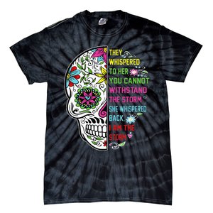 They whispered to her you cannot withstand the storm Skull Tie-Dye T-Shirt