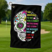 They whispered to her you cannot withstand the storm Skull Golf Towel